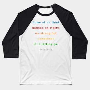 holding on makes us strong Baseball T-Shirt